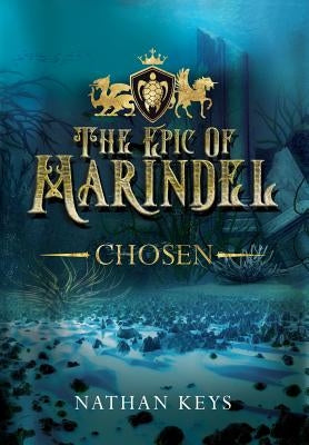 The Epic of Marindel: Chosen by Keys, Nathan