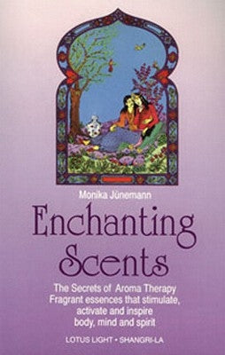 Enchanting Scents (Secrets of Aromatherapy) by Junemann, Monika