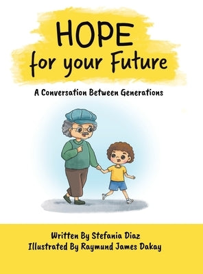 Hope for your Future: A Conversation Between Generations by Diaz, Stefania