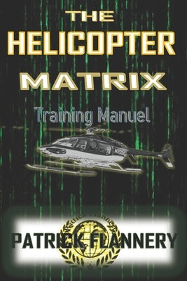 The Helicopter Matrix: Get to the Chopper! by Flannery, Patrick