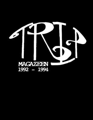 Trip Magazeen: The Complete Collection 1992-1994 by Wohelski, Peter