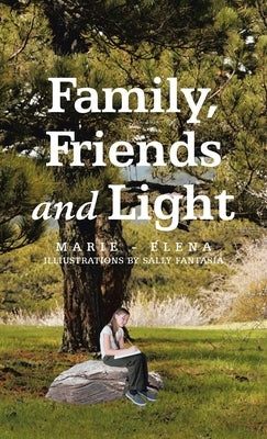 Family, Friends and Light by Marie - Elena