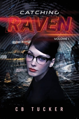 Catching Raven: Volume 1 by Tucker, Cb