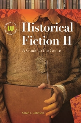 Historical Fiction II: A Guide to the Genre by Johnson, Sarah