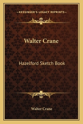 Walter Crane: Hazelford Sketch Book by Crane, Walter