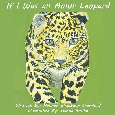 If I Was an Amur Leopard by Smith, Hanna