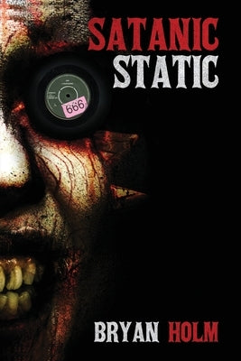 Satanic Static by Holm, Bryan