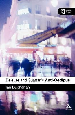 Epz Deleuze and Guattari's 'Anti-Oedipus': A Reader's Guide by Buchanan, Ian