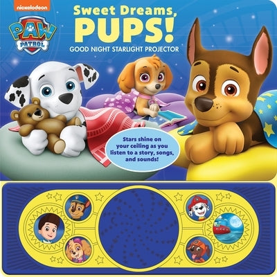 Nickelodeon Paw Patrol: Sweet Dreams, Pups! Good Night Starlight Projector Sound Book: Good Night Starlight Projector by Pi Kids