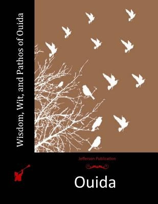 Wisdom, Wit, and Pathos of Ouida by Ouida