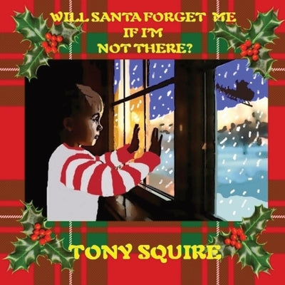 Will Santa Forget Me If I'm Not There? by Squire, Tony