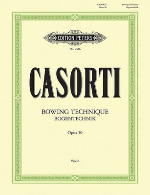 Bowing Technique for Violin Op. 50: Ger/Eng/Fre by Casorti, August