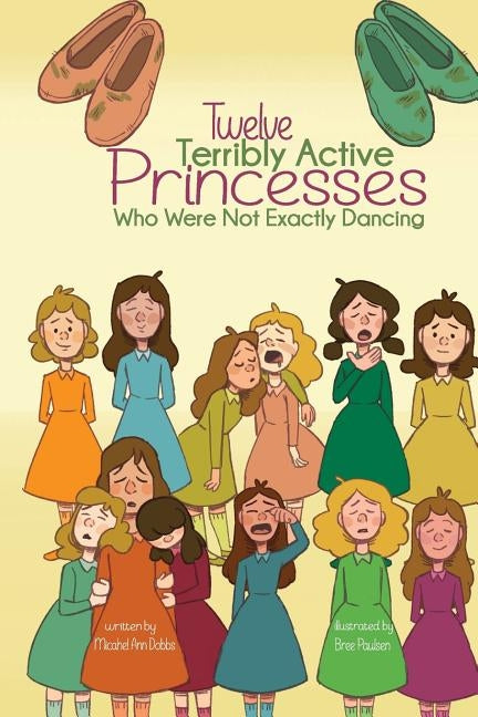 Twelve Terribly Active Princesses who were not Exactly Dancing by Dobbs, Michael Ann