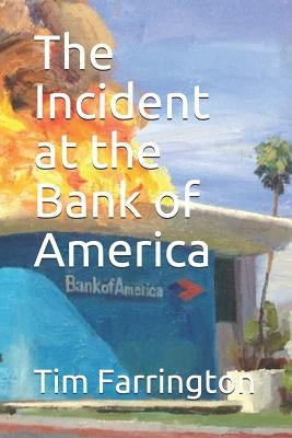 The Incident at the Bank of America by Farrington, Tim