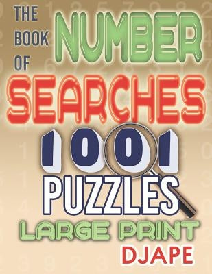 The Book of Number Searches: 1001 Puzzles Large Print by Djape