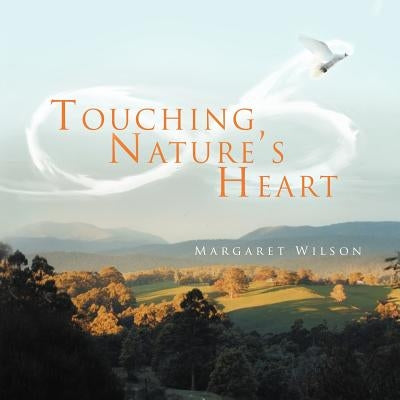 Touching Nature's Heart by Wilson, Margaret