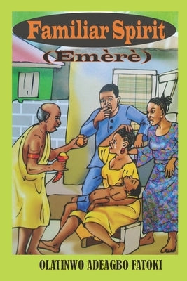 Familiar Spirit: Emere by Fatoki, Olatinwo Adeagbo