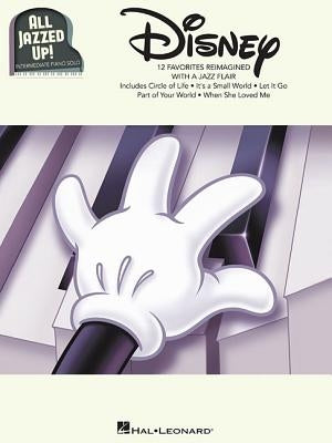 Disney - All Jazzed Up!: Intermediate Piano Solos by Hal Leonard Corp