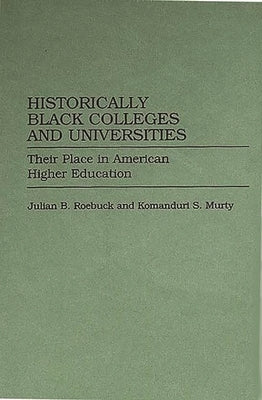 Historically Black Colleges and Universities: Their Place in American Higher Education by Murty, Komandur