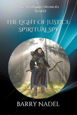 The Light of Justice Spiritual Spy by Nadel, Barry