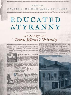 Educated in Tyranny: Slavery at Thomas Jefferson's University by McInnis, Maurie D.