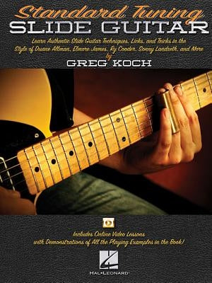 Standard Tuning Slide Guitar: Book with Online Video Lessons by Koch, Greg