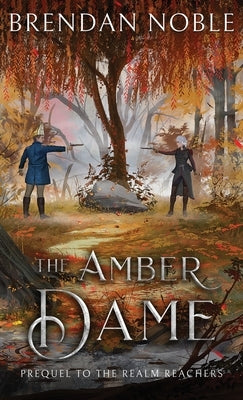 The Amber Dame: Prequel to The Realm Reachers by Noble, Brendan