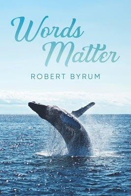 Words Matter by Byrum, Robert