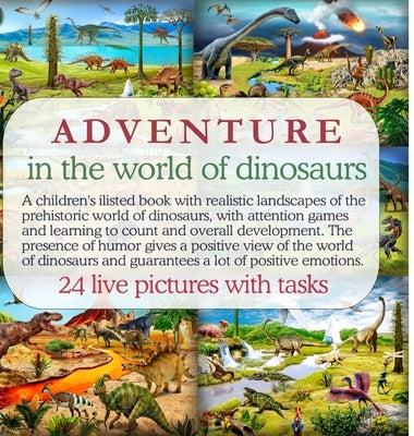 Adventure in the world of dinosaurs: A children's ilisted book with realistic landscapes of the prehistoric world of dinosaurs, with attention games a by Sivak, Radii