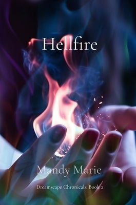 Hellfire: Dreamscape Chronicles by Marie, Mandy