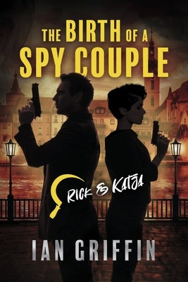 The Birth of a Spy Couple: Volume 1 by Griffin, Ian