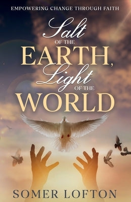 Salt of the Earth, Light of the World by Lofton, Somer