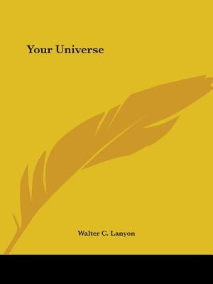 Your Universe by Lanyon, Walter C.