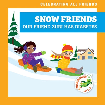 Snow Friends: Our Friend Zuri Has Diabetes by McDonald, Kirsten