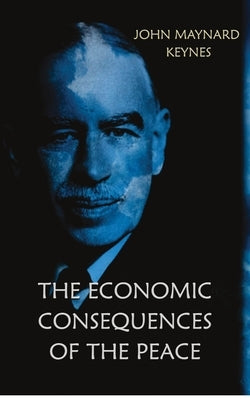 The Economic Consequences of the Peace by Keynes, John Maynard