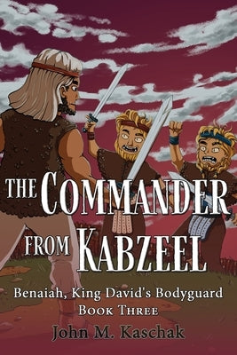 The Commander from Kabzeel: Book Three by Kaschak, John