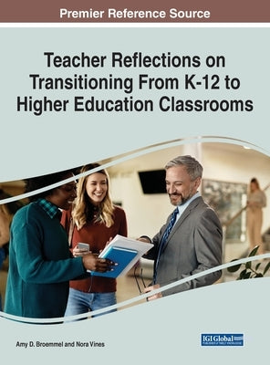 Teacher Reflections on Transitioning From K-12 to Higher Education Classrooms by Broemmel, Amy D.