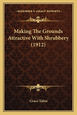 Making The Grounds Attractive With Shrubbery (1912) by Tabor, Grace