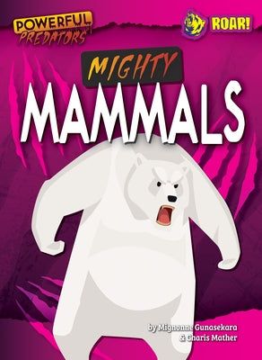 Mighty Mammals by Gunasekara, Mignonne