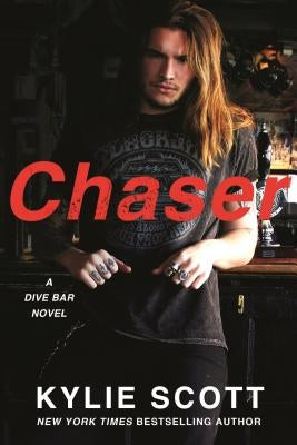 Chaser: A Dive Bar Novel by Scott, Kylie