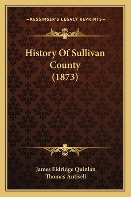 History Of Sullivan County (1873) by Quinlan, James Eldridge