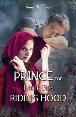 A Prince for Little Red Riding Hood by Katmore, Anna