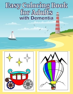 Easy Coloring Book for Adults with Dementia: Coloring Book for Seniors. Includes Cars, Yachts, Planes, Trains, Helicopters, Buses and More (Transporta by Starshine