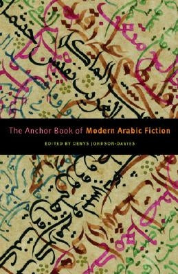 The Anchor Book of Modern Arabic Fiction by Johnson-Davies, Denys