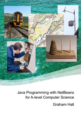 Java Programming with NetBeans for A-level Computer Science by Hall, Graham