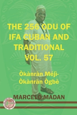 The 256 Odu of Ifa Cuban and Traditional Vol.57 Okanran Meji-Okanran Ogbe by Madan, Marcelo