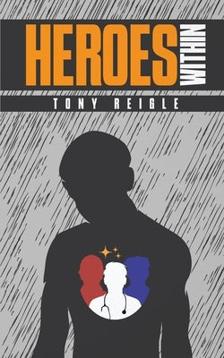 Heroes Within by Reigle, Tony