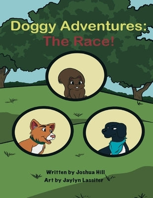 Doggy Adventures: The Race!volume 1 by Hill, Joshua