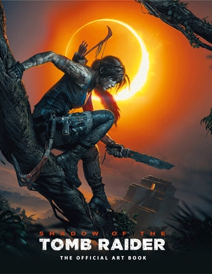 Shadow of the Tomb Raider the Official Art Book by Davies, Paul