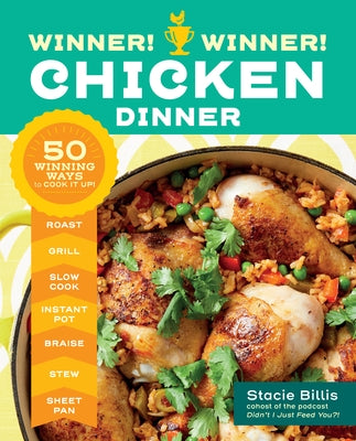 Winner! Winner! Chicken Dinner: 50 Winning Ways to Cook It Up! by Billis, Stacie